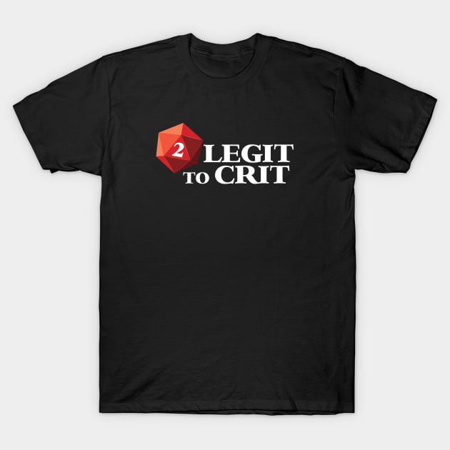 2 Legit to Crit T-Shirt by Natural 20 Shirts